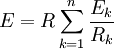 E=R\sum _{k=1}^{n}{\frac{E_{k}}{R_{k}}}\,