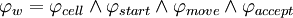 \varphi_w = \varphi_{cell} \wedge \varphi_{start} \wedge \varphi_{move} \wedge \varphi_{accept}