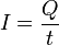 I = {Q \over t}