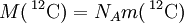 M(\,^{12}\mbox{C}) = N_A m(\,^{12}\mbox{C})