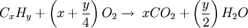 C_xH_y + \left( x + \frac{y}{4} \right) O_2 \rightarrow \; xCO_2 + \left( \frac{y}{2} \right) H_2O