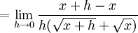  = \lim_{h\rightarrow 0}\frac{x+h - x}{h(\sqrt{x+h} + \sqrt{x})} 