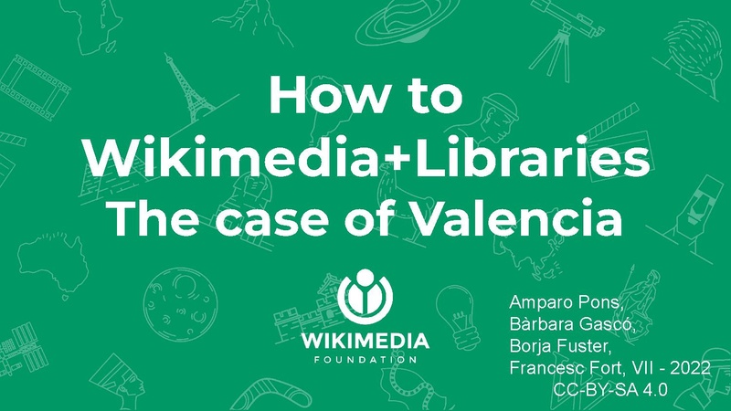ملف:Wikimedia+Libraries in the Land of Valencia 24 july 2022 EN.pptx.pdf